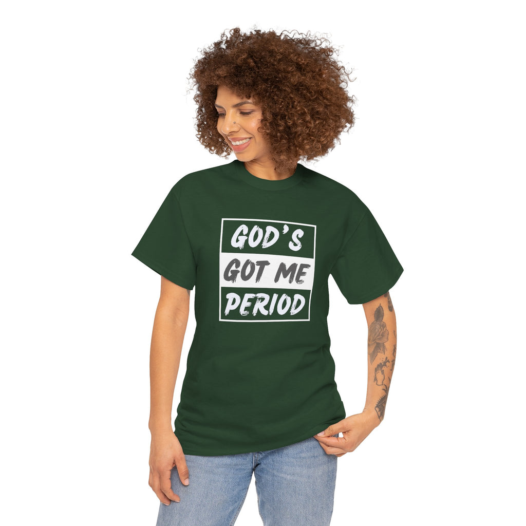 God's Got Me Period T-Shirt — Christian Faith Graphic Tee