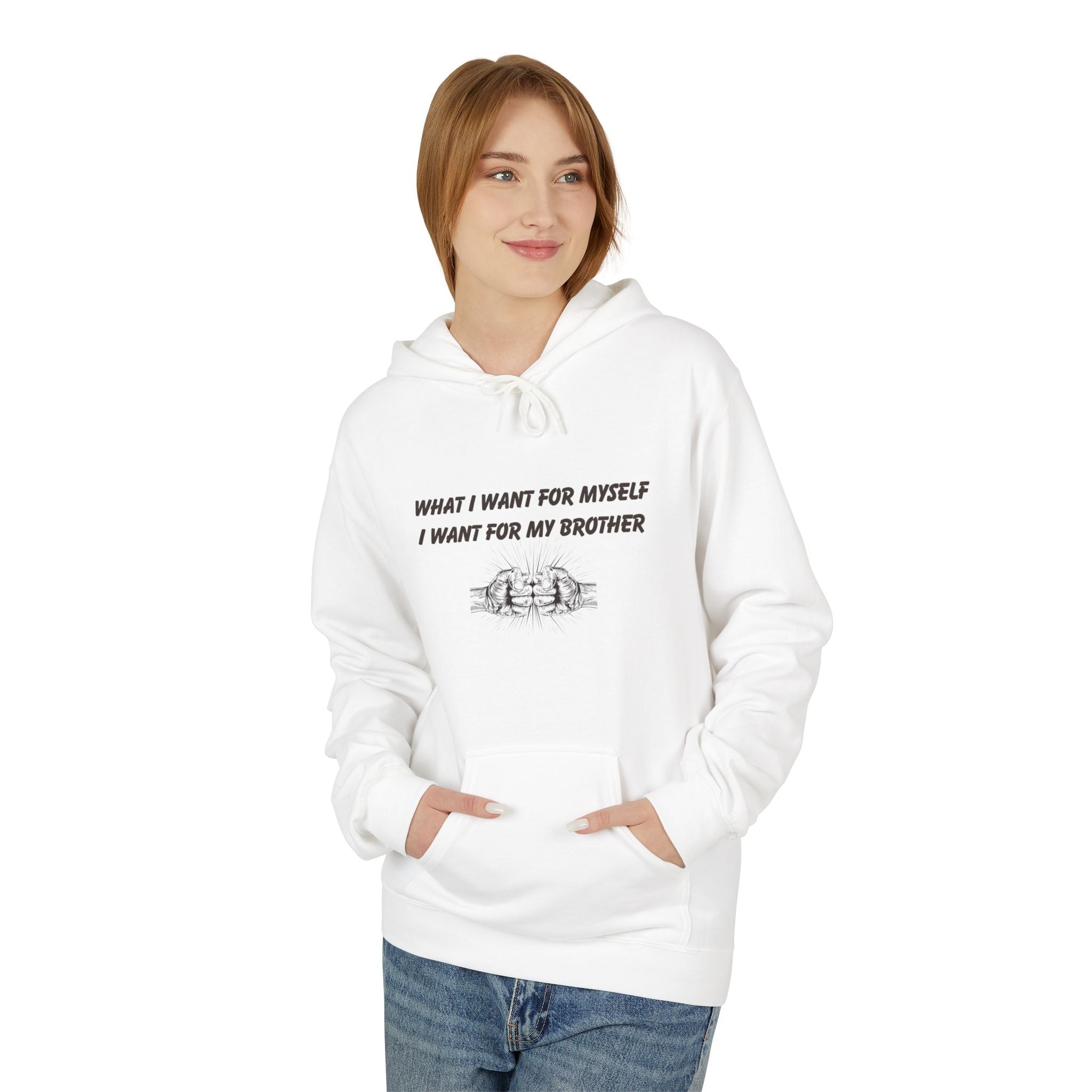 Hoodie — “What I Want For Myself I Want For My Brother” Minimal Sibling Solidarity Design