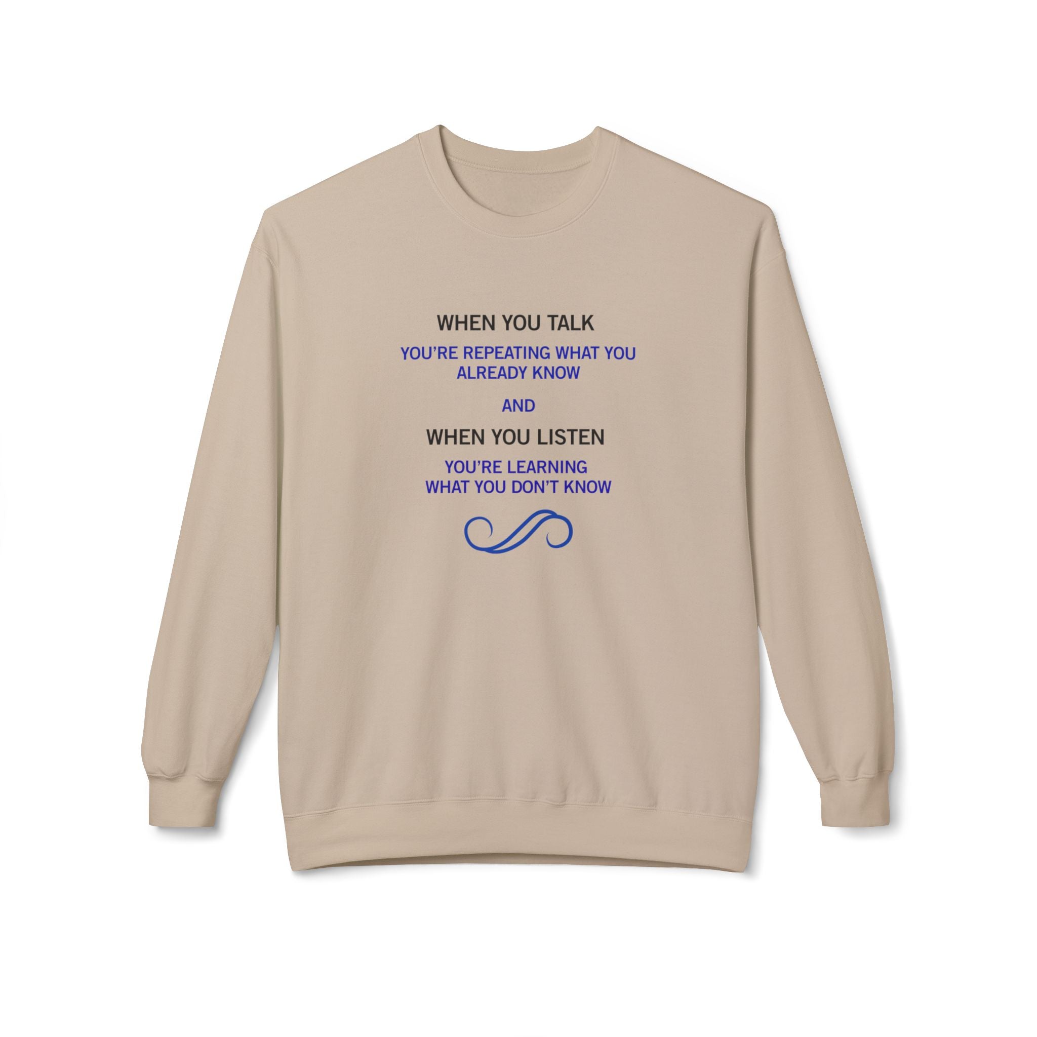 Crewneck Sweatshirt - "When You Talk... When You Listen" Inspirational Quote Pullover