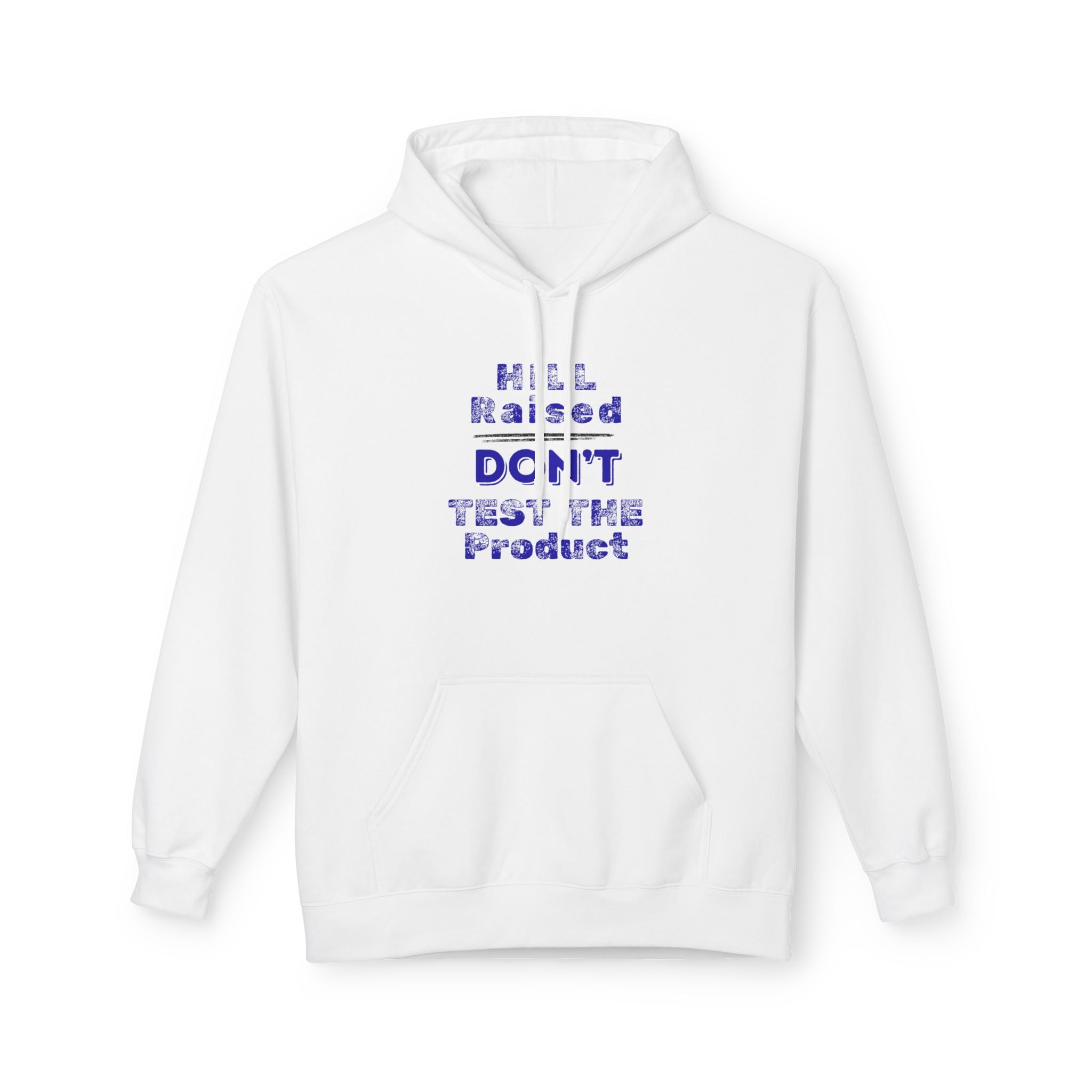 HILL Raised Don't Test The Product Hoodie