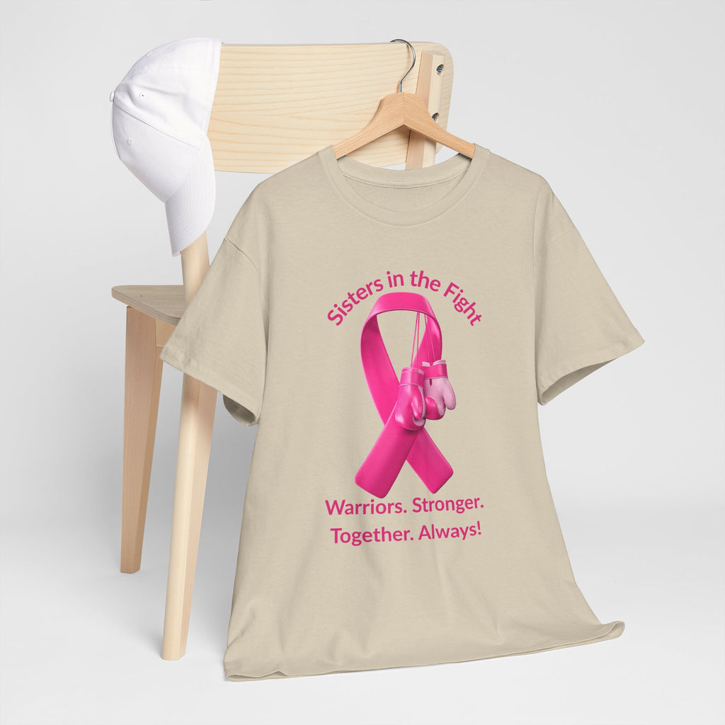 Breast Cancer Awareness Tee - "Sisters in the Fight: Warriors. Stronger. Together. Always!"