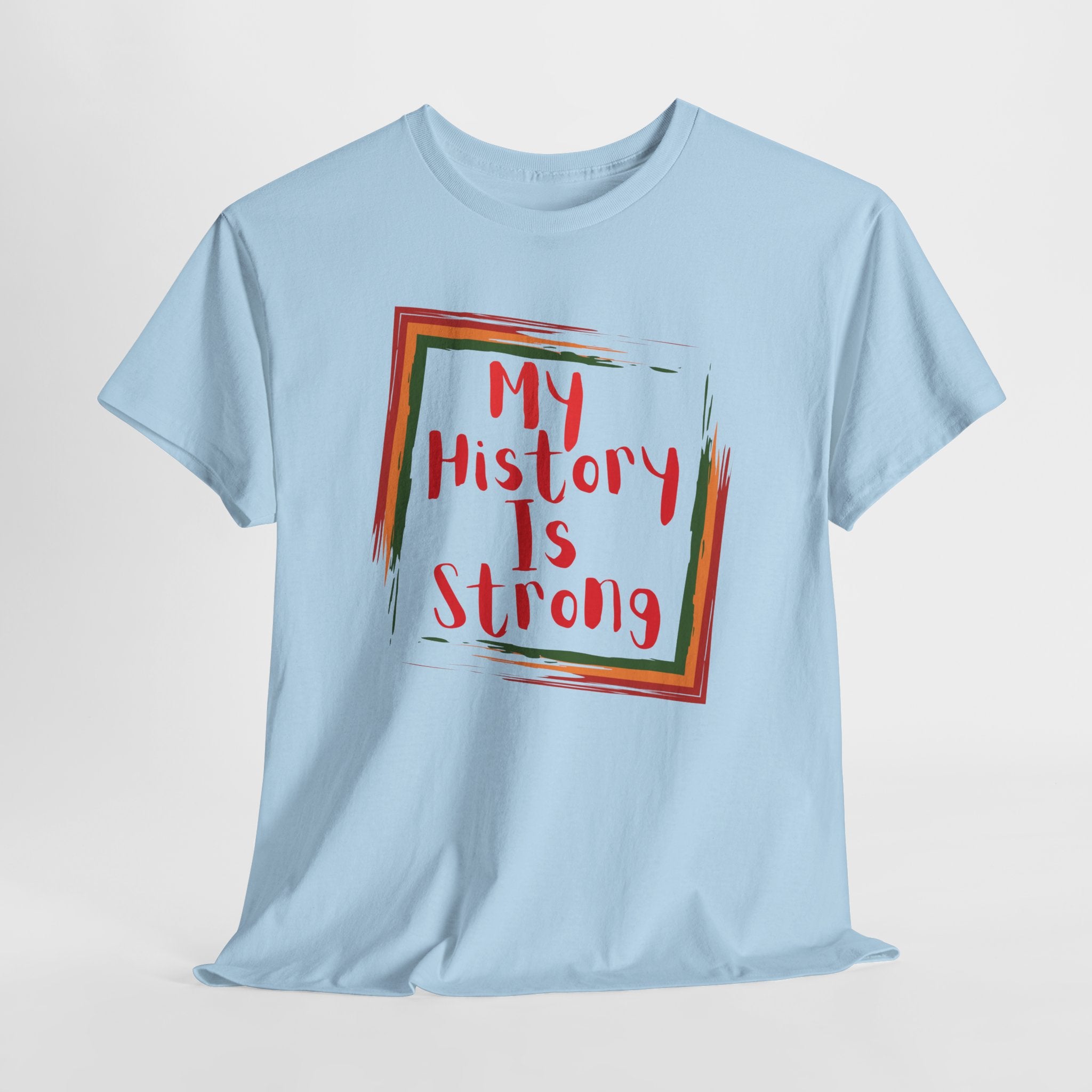 My History Is Strong T-Shirt — Empowerment Statement Tee