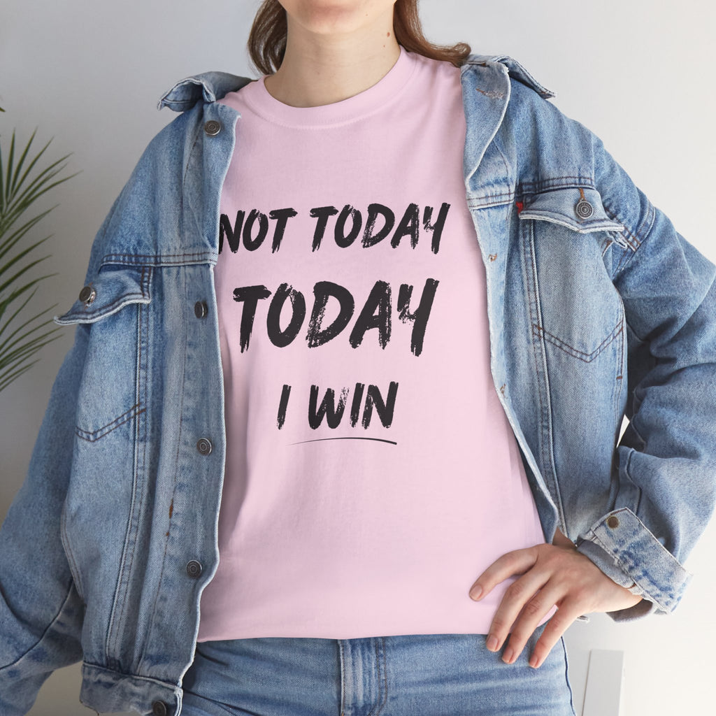 Motivational Tee — "Not Today, Today I Win" Inspirational Graphic T-Shirt