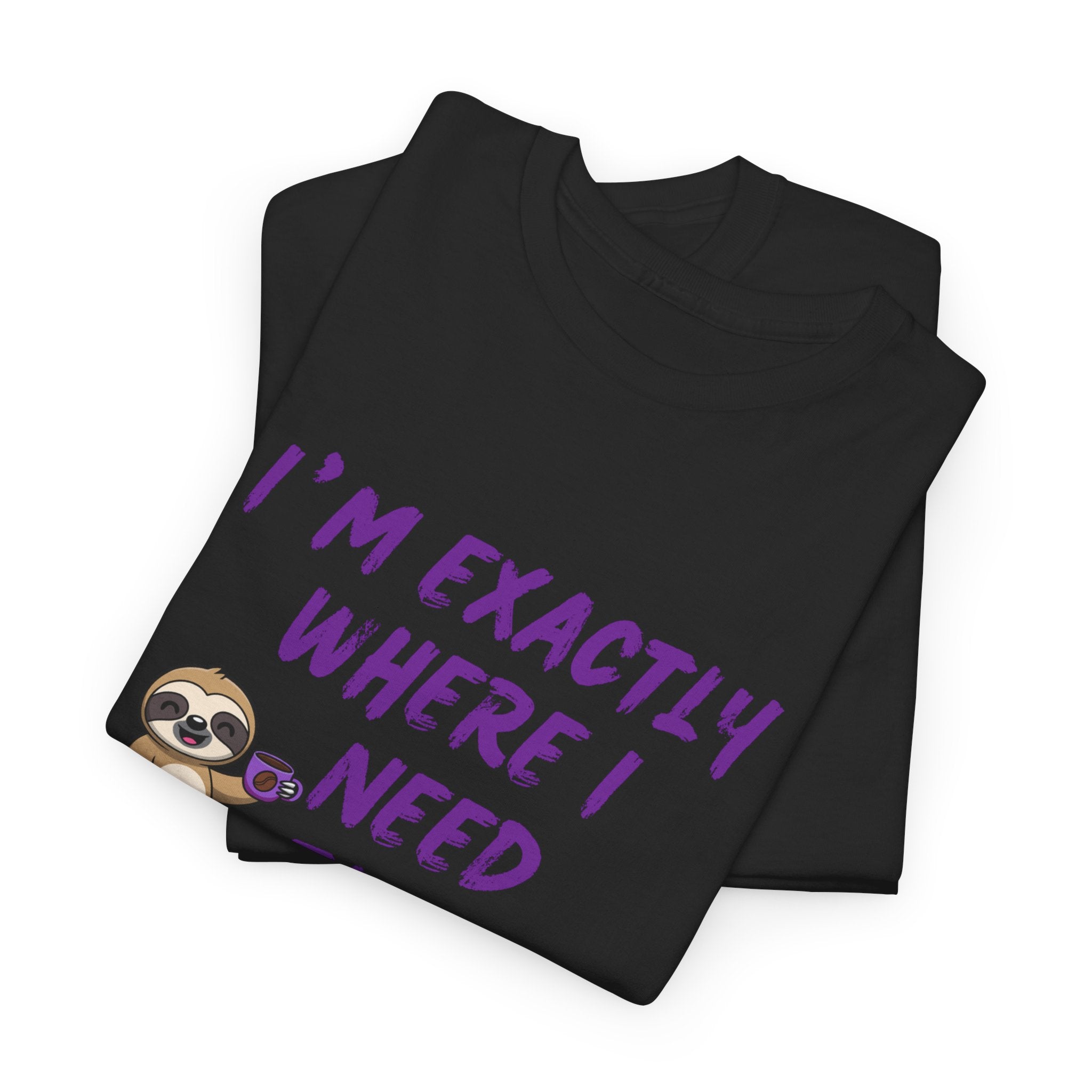 Sloth "I'm Exactly Where I Need to Be" Graphic Tee