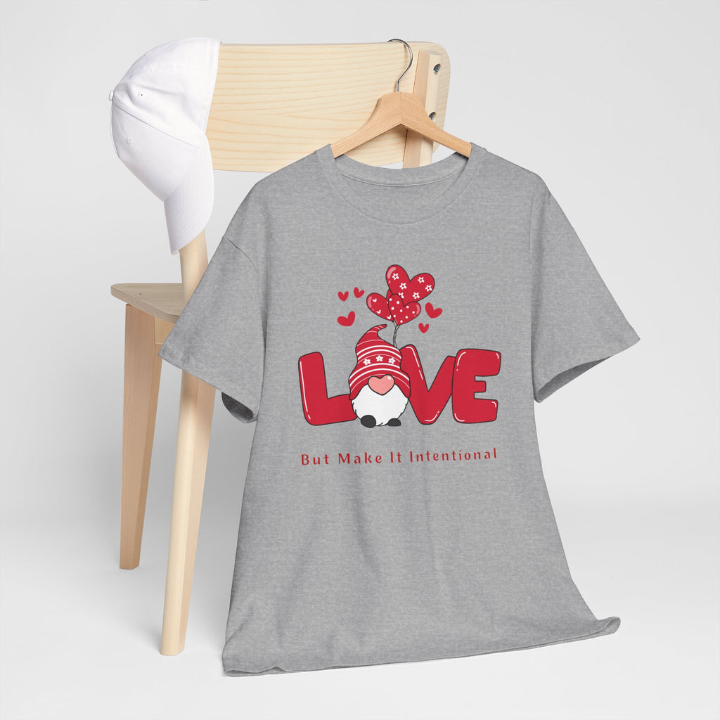 Love Heart T-Shirt — "Love" Graphic with "But Make It Intentional"