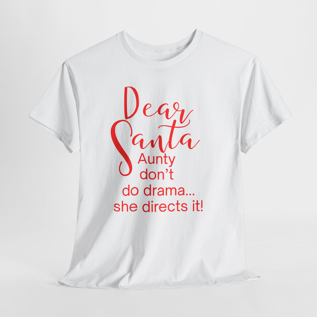 Dear Santa Aunty Don’t Do Drama She Directs It Christmas T-Shirt