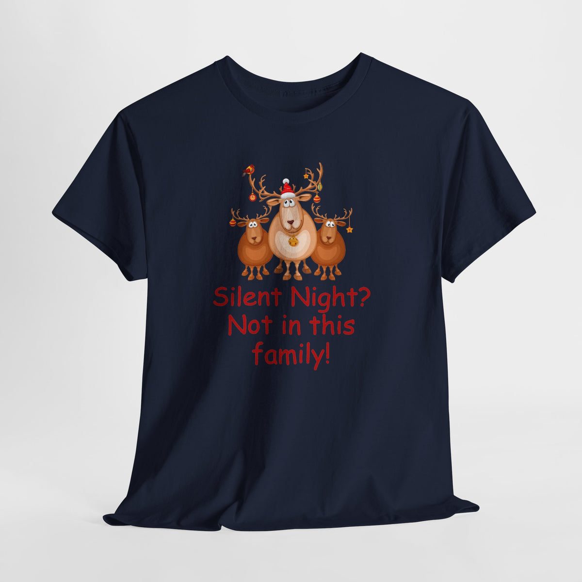 Silent Night, Not in This Family Christmas Reindeer T-Shirt