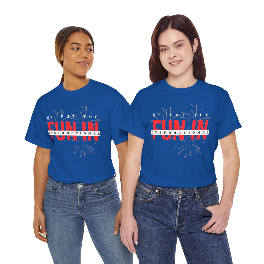 T-Shirt — “We Put the FUN in Dysfunctional” Graphic Tee