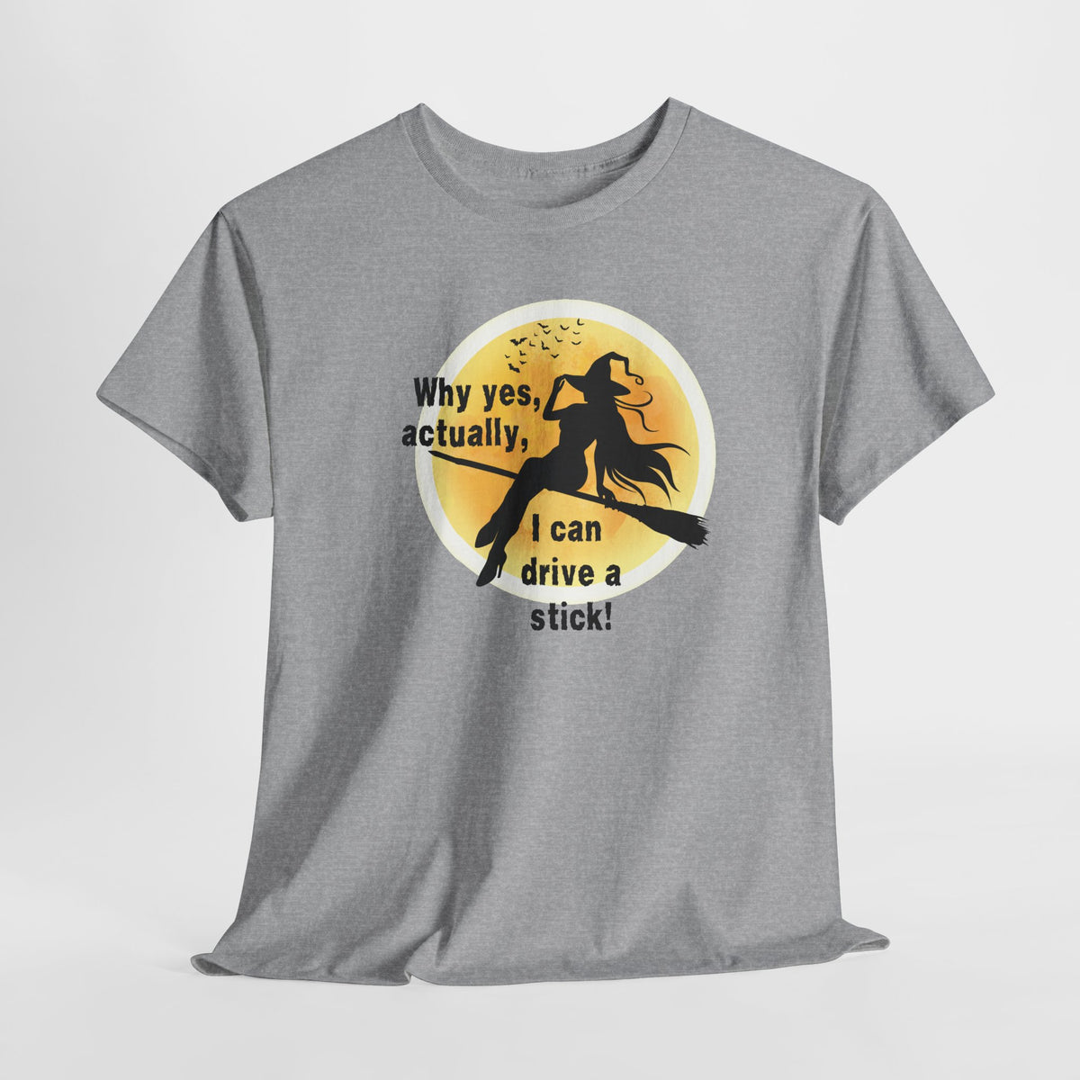 Witch on Broom T-Shirt — "Why yes, actually, I can drive a stick!" Halloween Tee