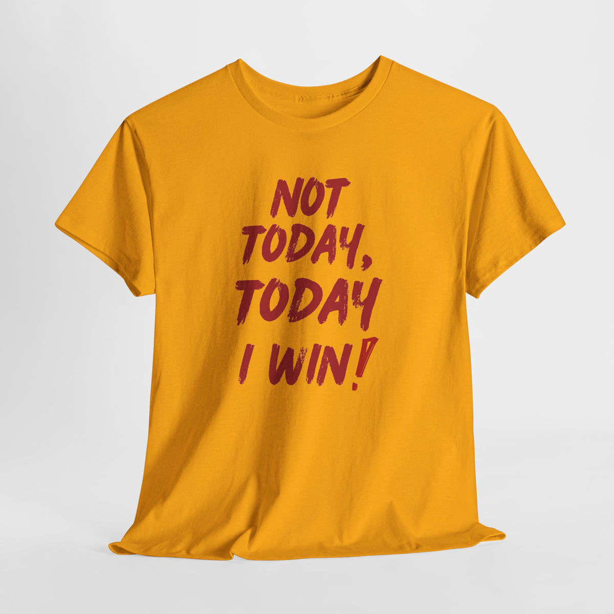 Motivational Tee — "Not Today, Today I Win!" Inspirational Graphic T-Shirt