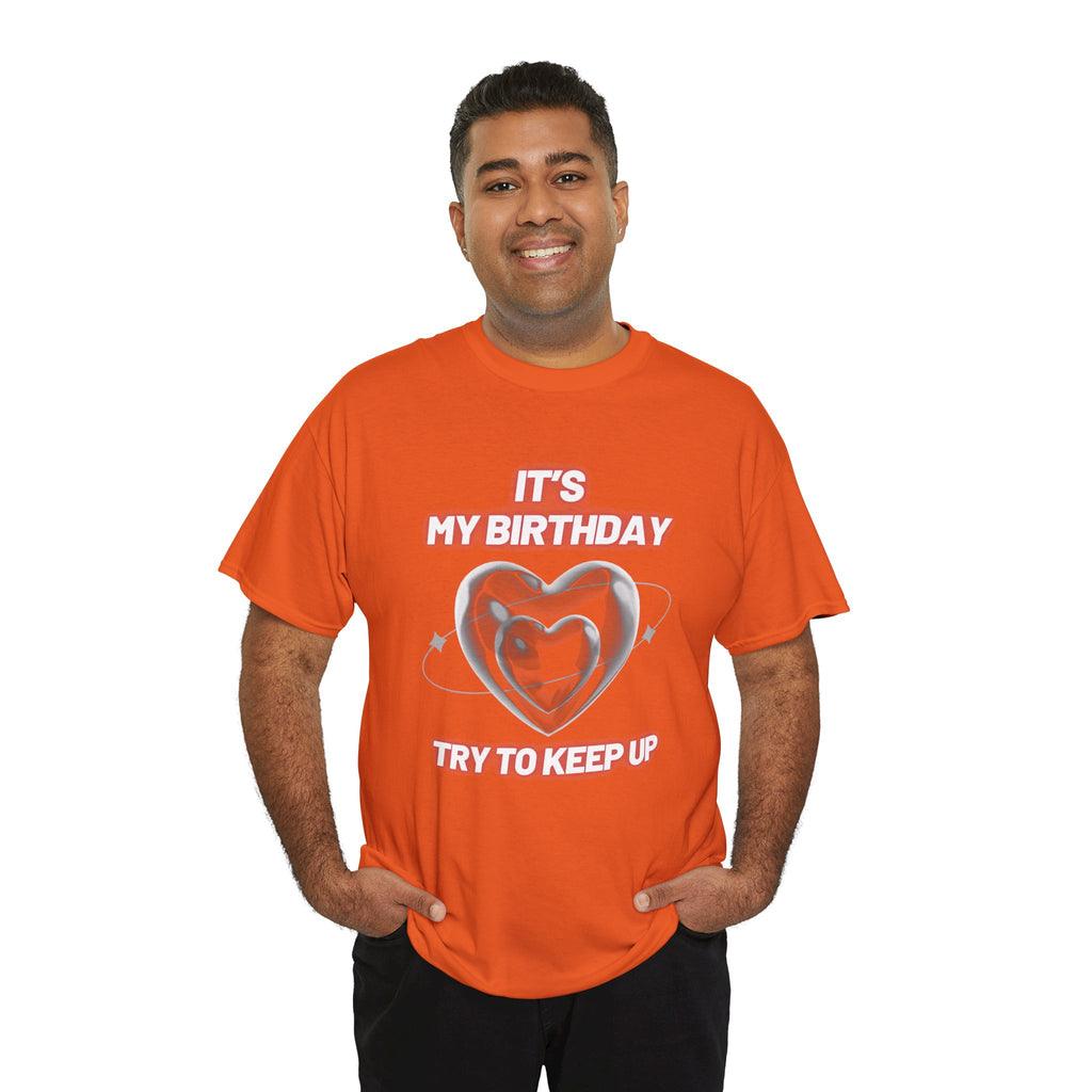 Birthday Tee — "It's My Birthday, Try to Keep Up" Graphic T-Shirt