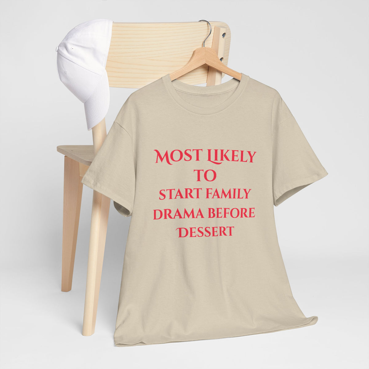 Most Likely to Start Family Drama Before Dessert T-Shirt