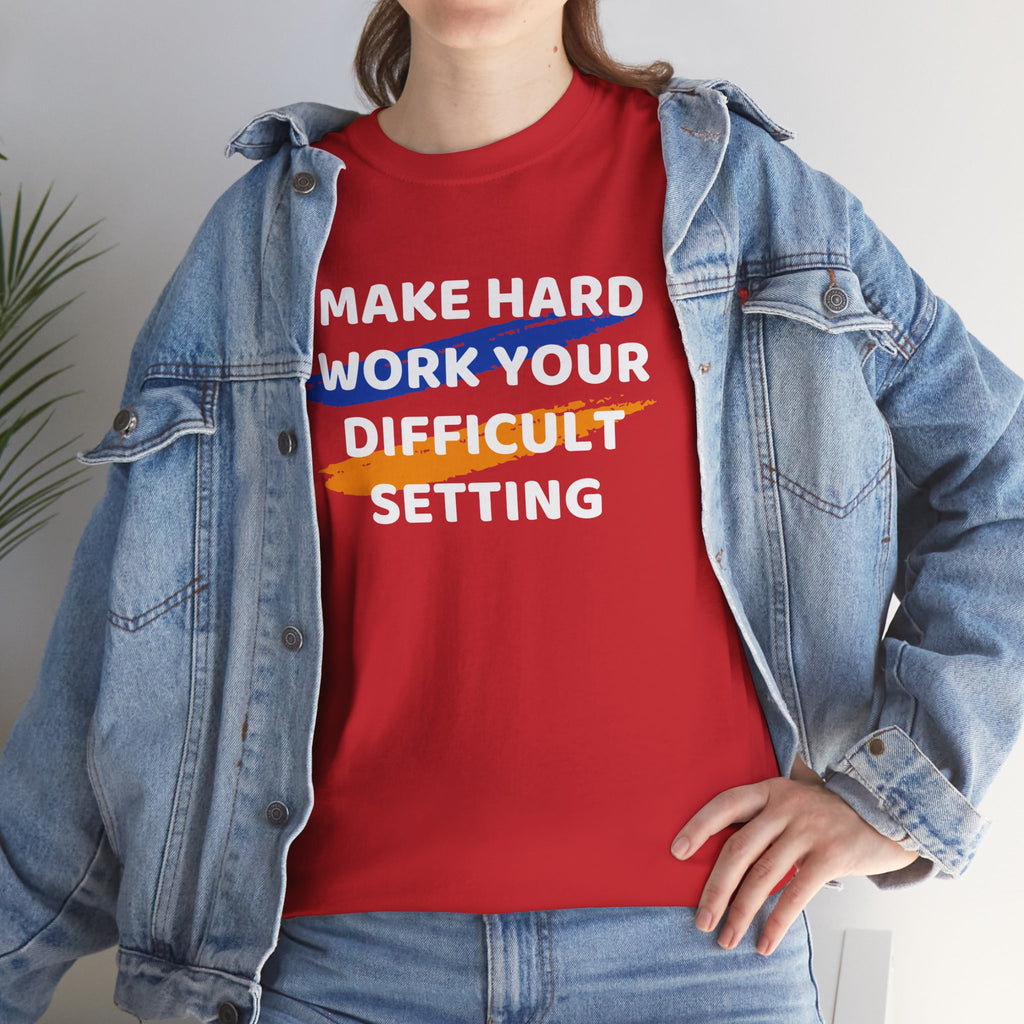 Motivational Tee — “Make Hard Work Your Difficult Setting” Graphic Shirt