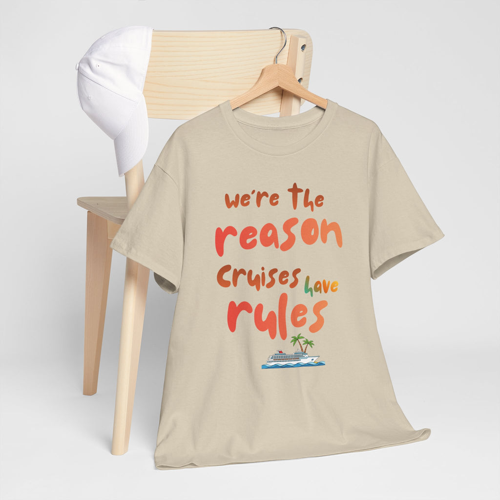 T-Shirt — "We're the Reason Cruises Have Rules" Tropical Vacation Tee