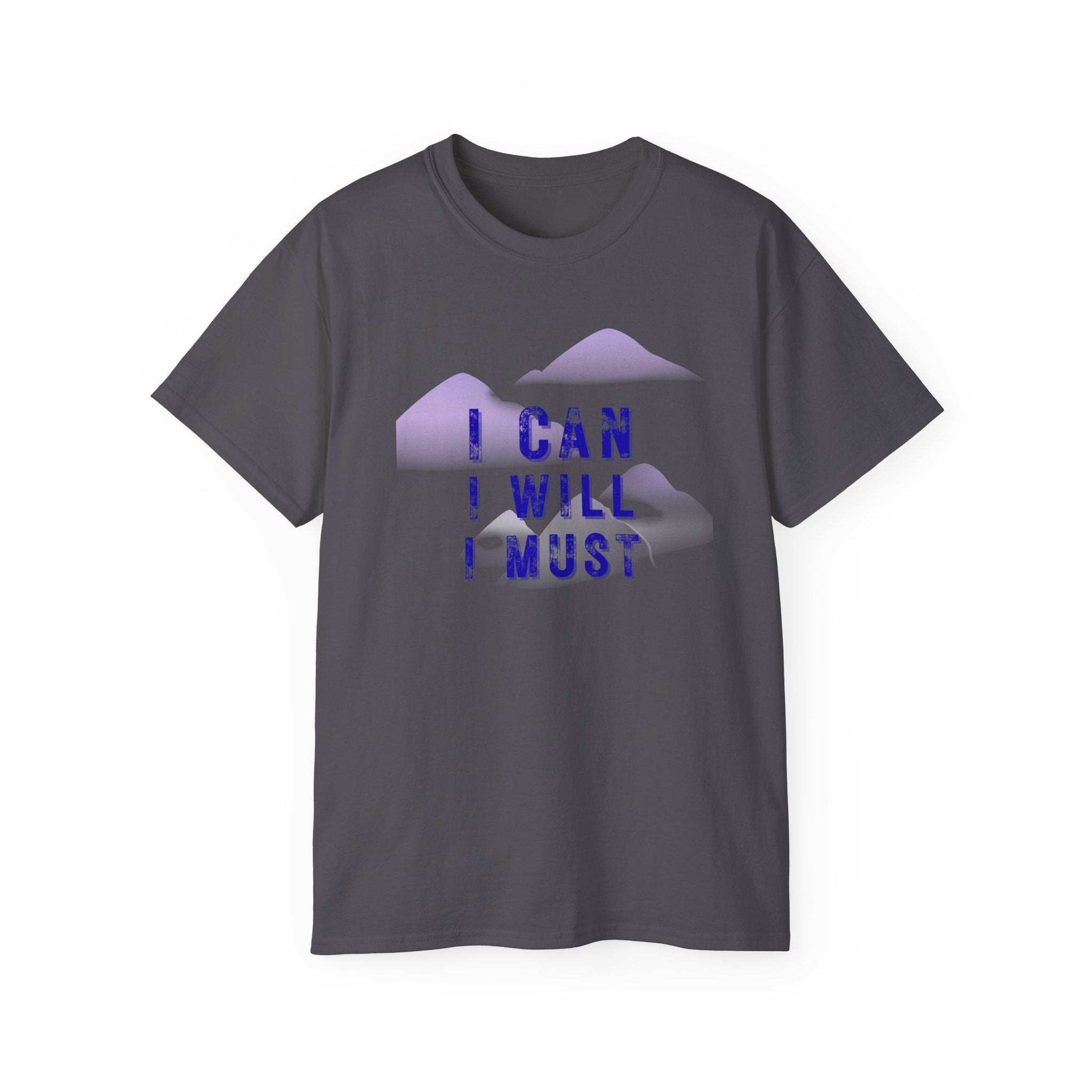 Motivational Tee — "I CAN I WILL I MUST" Mountain Graphic