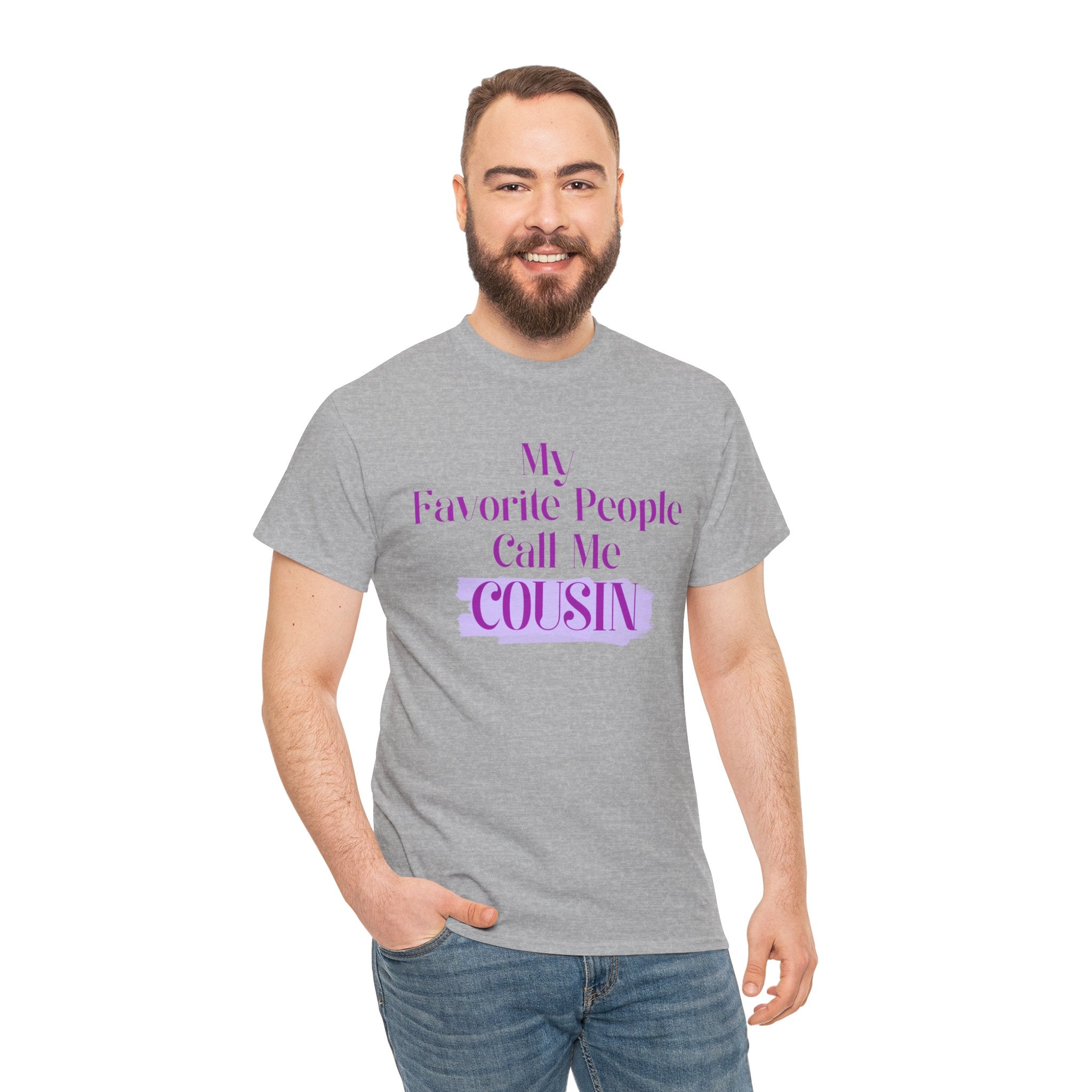 Cousin T-Shirt — "My Favorite People Call Me Cousin" Graphic Tee