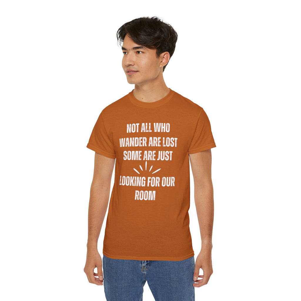 Funny Dorm Vacation T-Shirt - "Not All Who Wander Are Lost, Some Are Just Looking for Our Room"