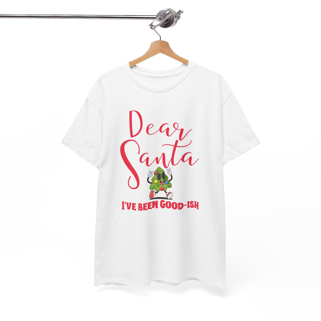 Dear Santa I’ve Been Good-Ish Christmas T-Shirt