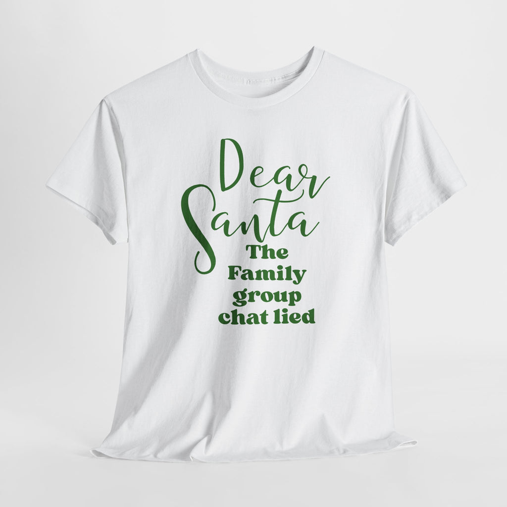 Dear Santa The Family Group Chat Lied Christmas Tee