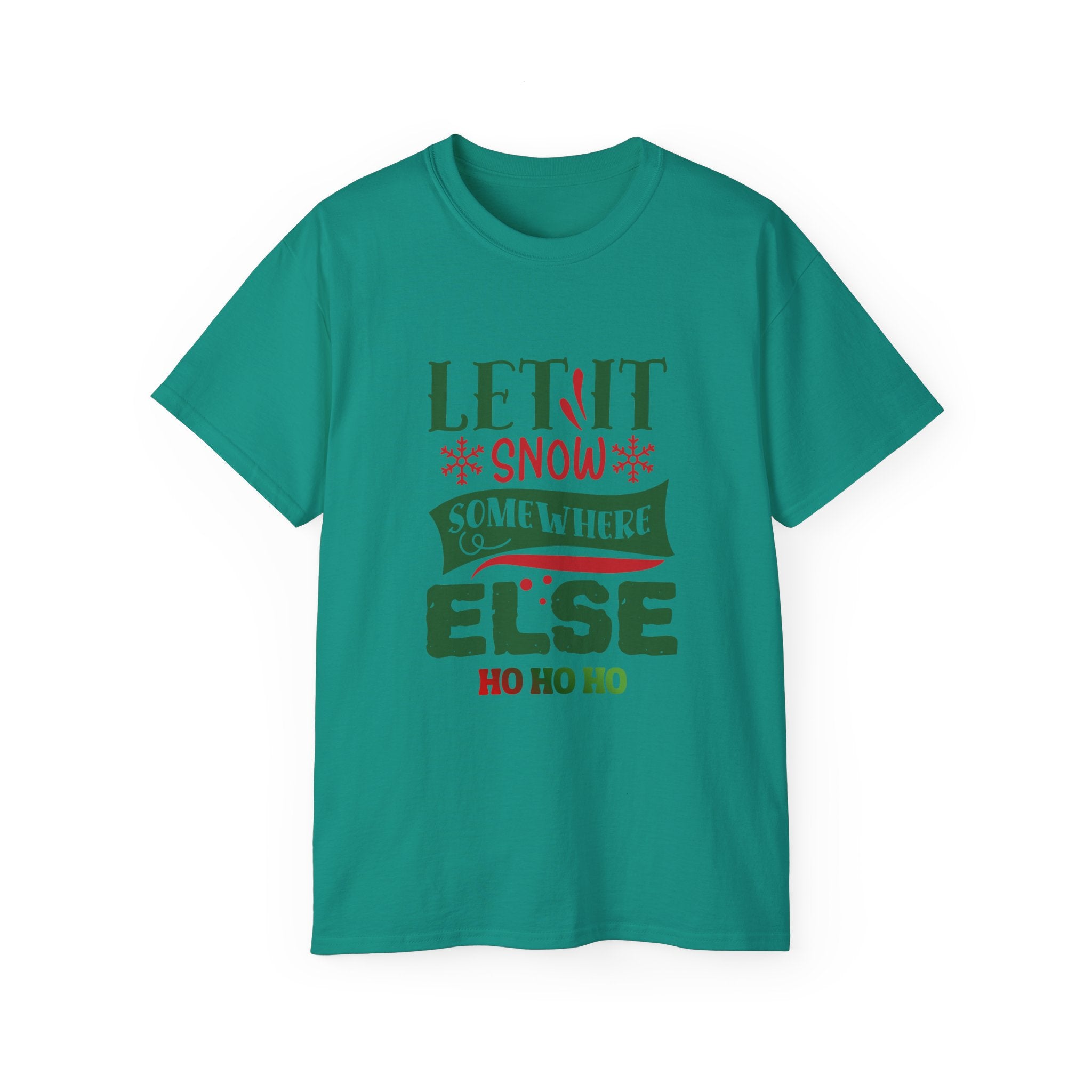 Festive Unisex Ultra Cotton Tee - 'Let It Snow Somewhere Else' Holiday Shirt
