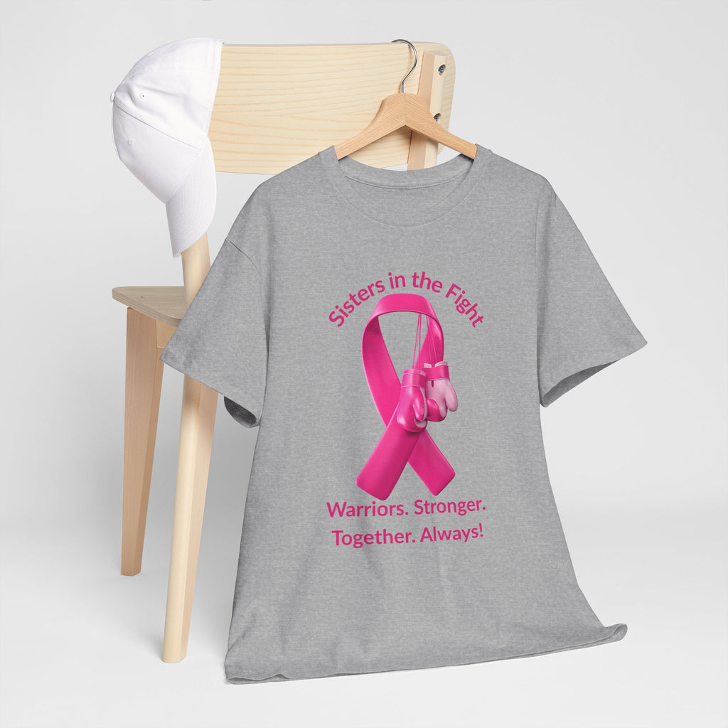 Breast Cancer Awareness Tee - "Sisters in the Fight: Warriors. Stronger. Together. Always!"