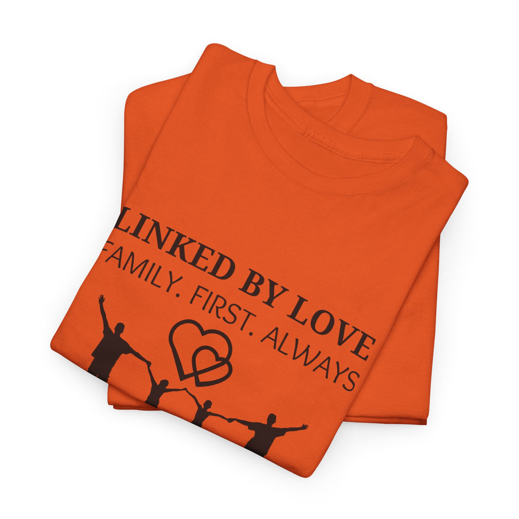 Linked By Love Family T-Shirt — "Family. First. Always." Matching Tee