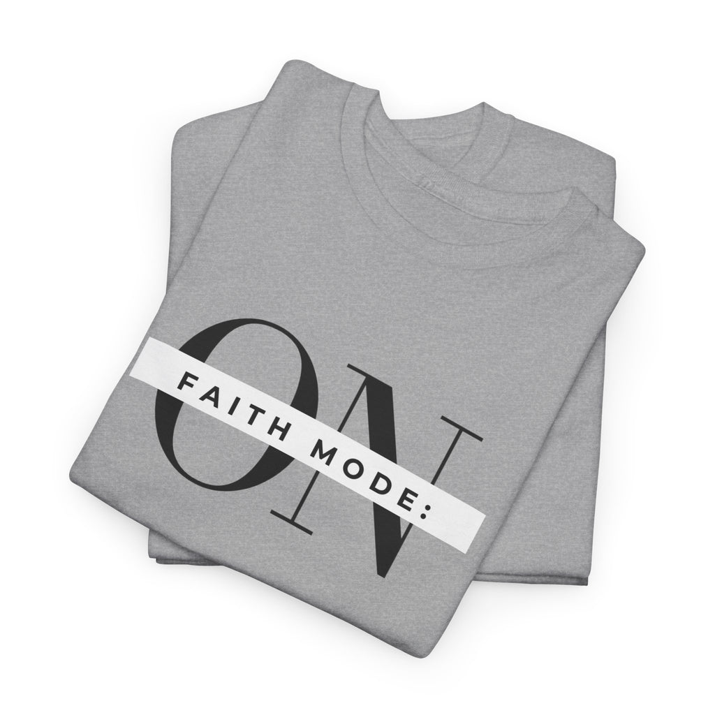 Faith Mode: ON T-Shirt