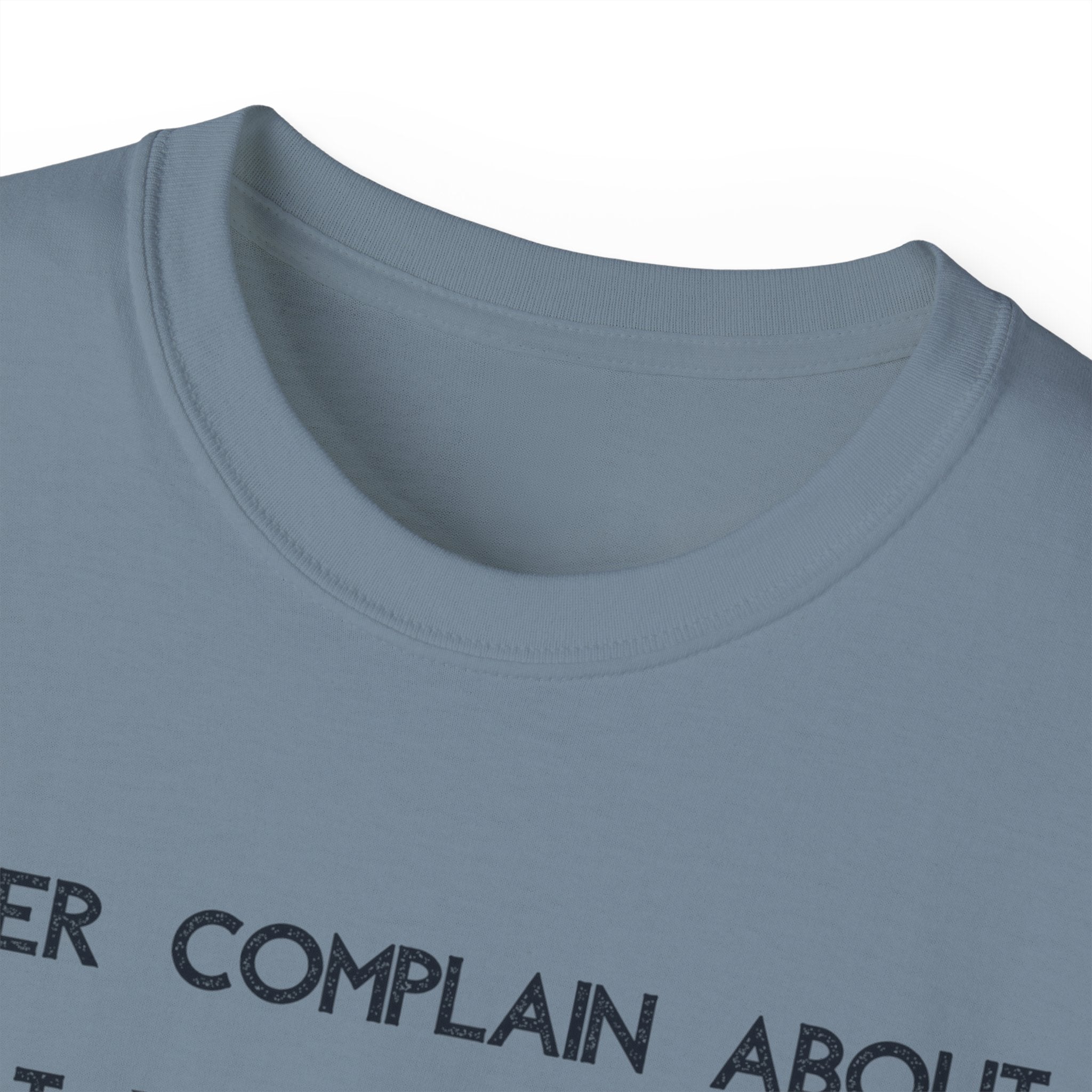 Motivational Quote Tee — "Never Complain About What You Didn’t Get From The Work You Didn’t Put In" Cotton Shirt