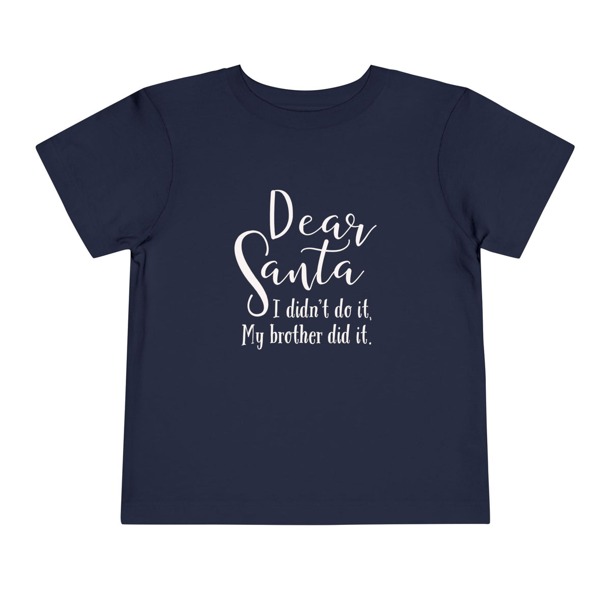 Dear Santa I Didn’t Do It My Brother Did Toddler Christmas T-Shirt