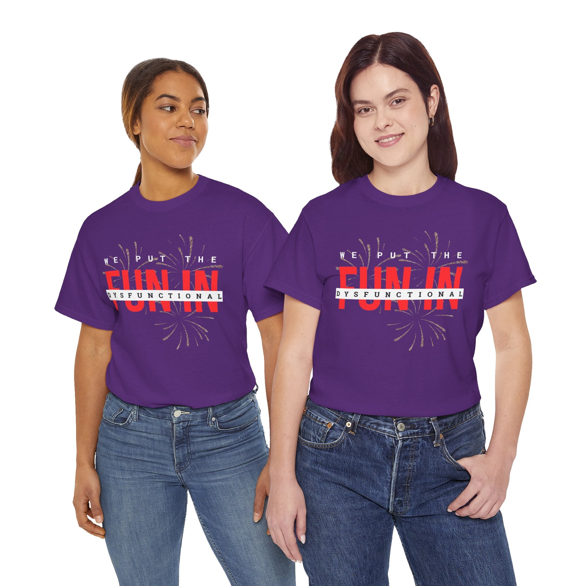 T-Shirt — “We Put the FUN in Dysfunctional” Graphic Tee