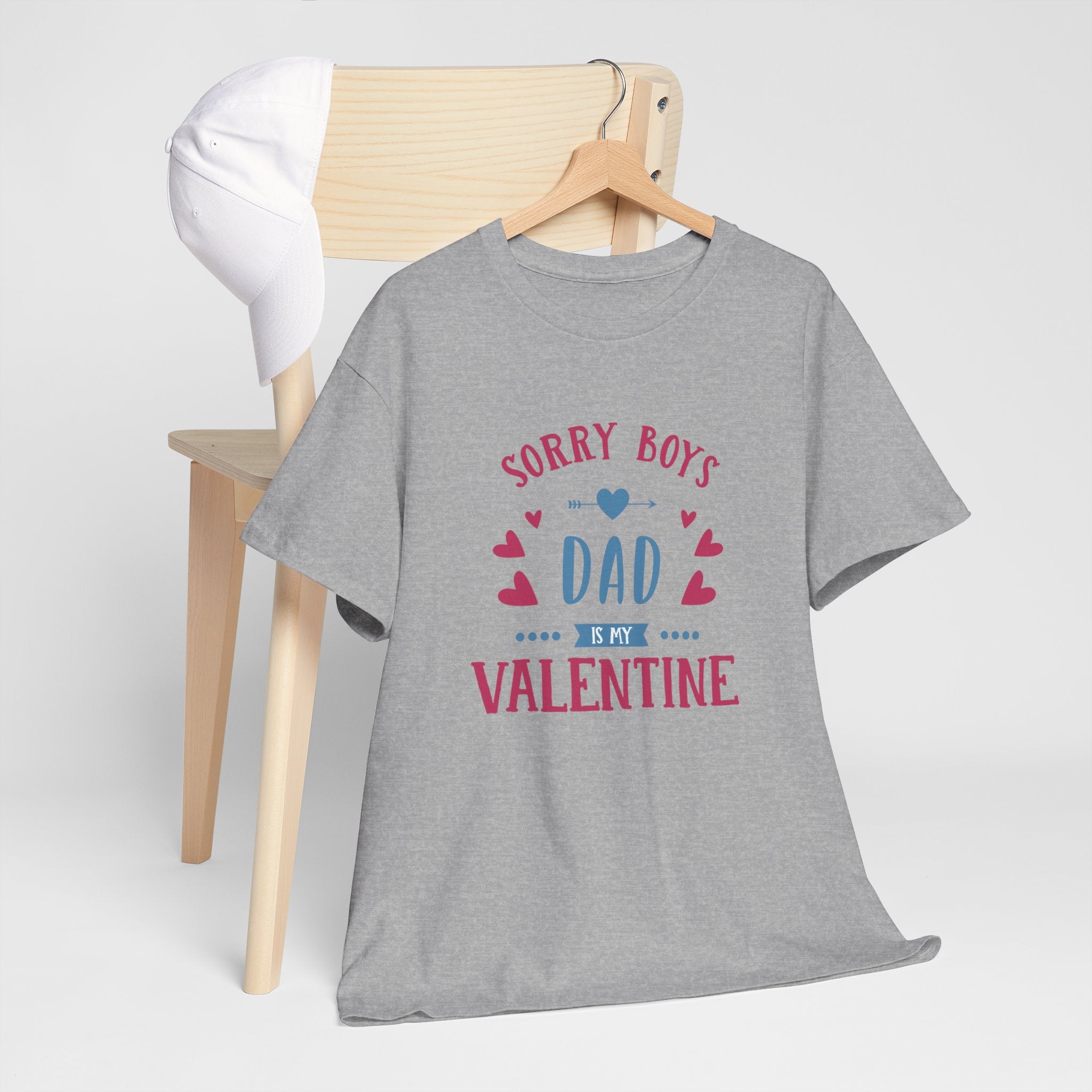 Dad T-Shirt — “Sorry Boys Dad Is My Valentine” Funny Father’s Day / Valentine Tee