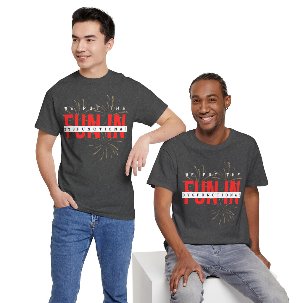 T-Shirt — “We Put the FUN in Dysfunctional” Graphic Tee