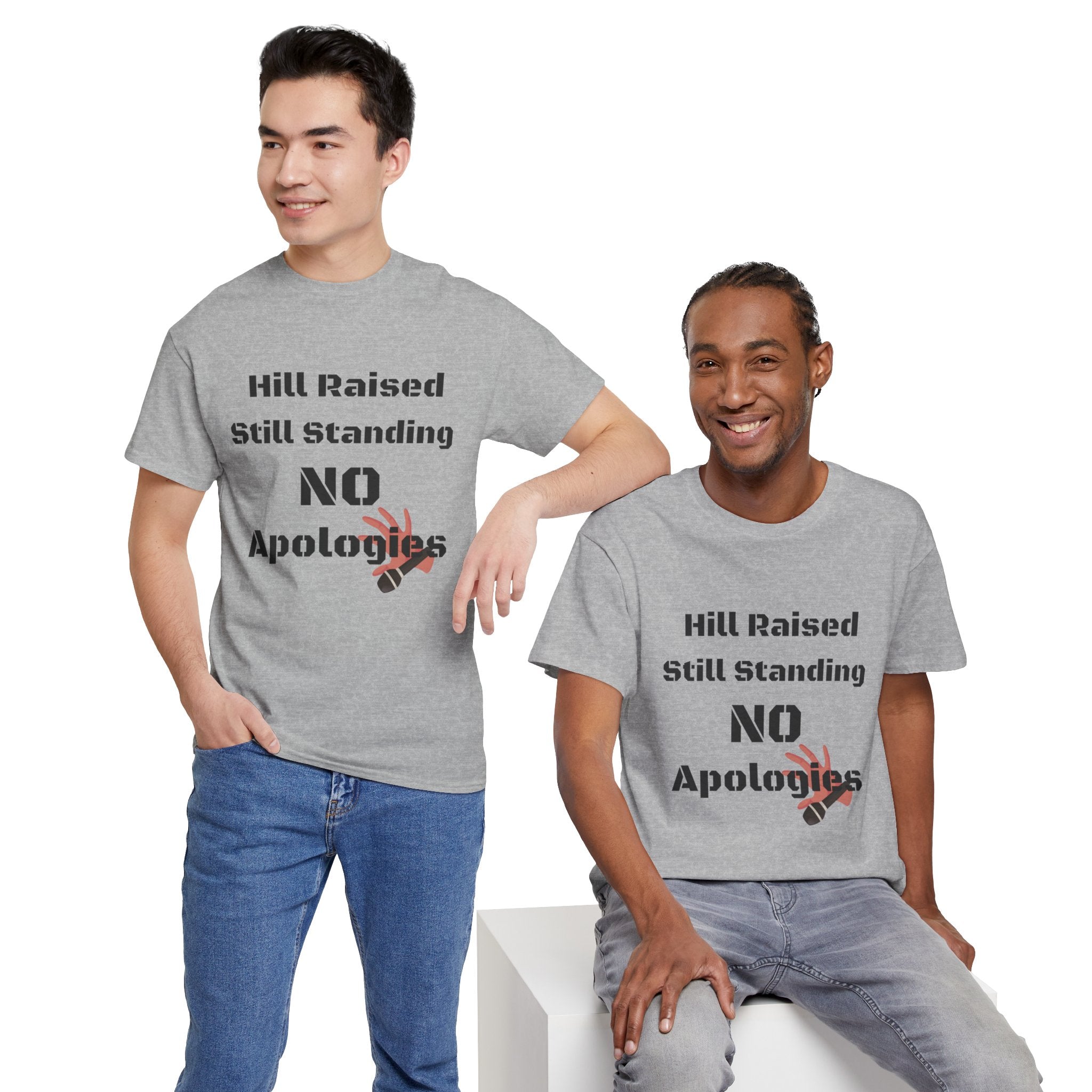 T-Shirt — “Hill Raised Still Standing NO Apologies” Inspirational Graphic Tee