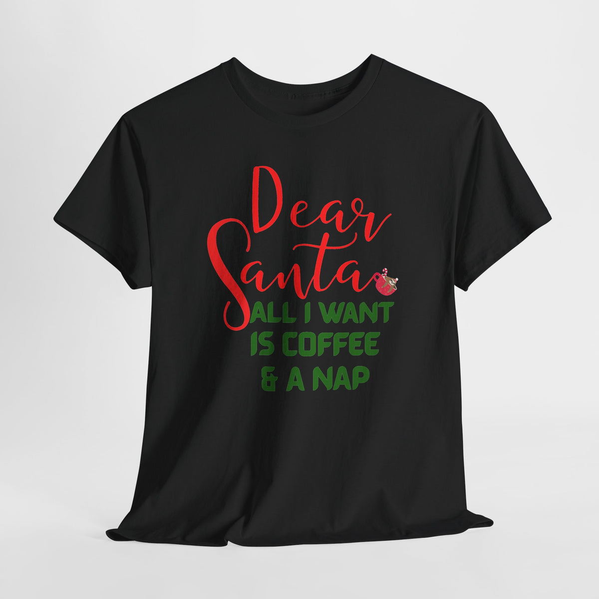 Dear Santa All I Want Is Coffee & A Nap Christmas T-Shirt