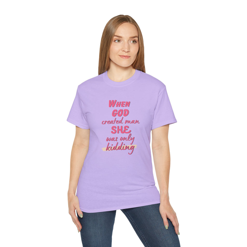 She Was Only Kidding T‑Shirt — "When God Created Man SHE Was Only Kidding" Feminist Graphic Tee