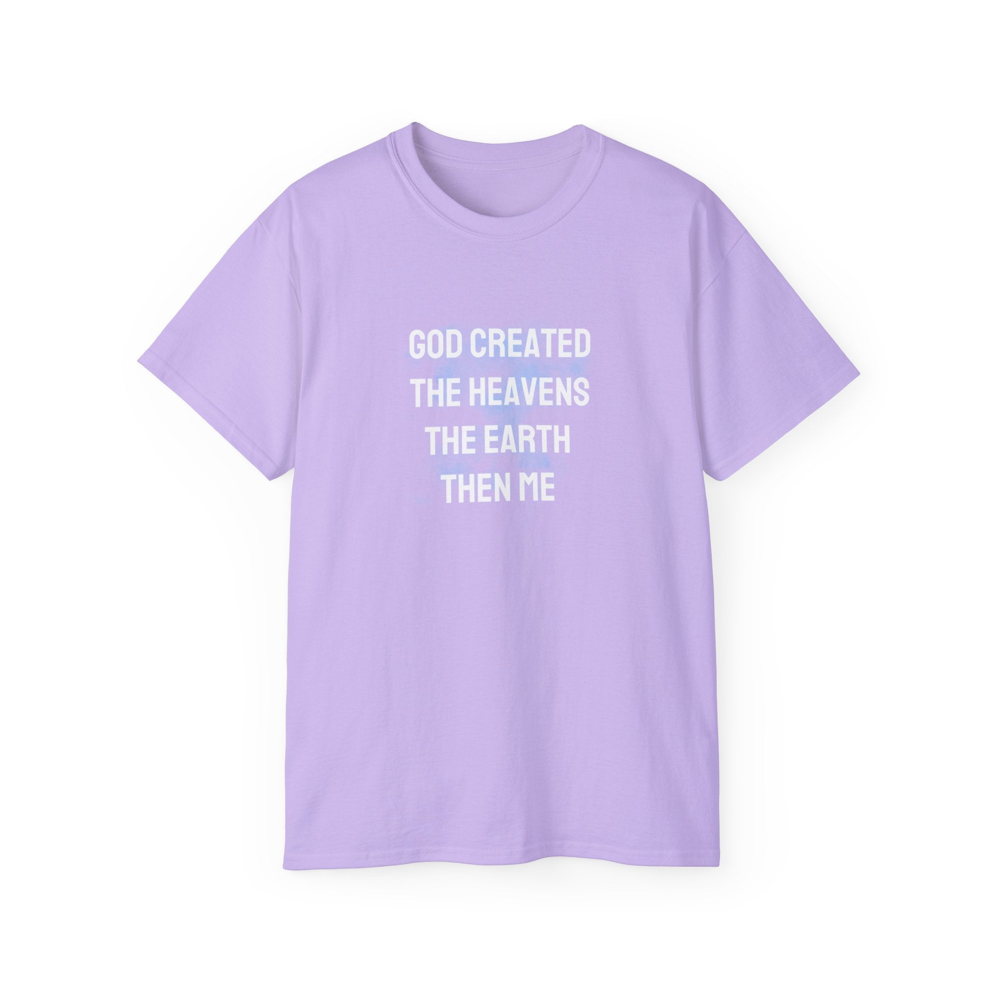 Faith Verse T-Shirt — "God Created the Heavens, the Earth, Then Me" Inspirational Tee
