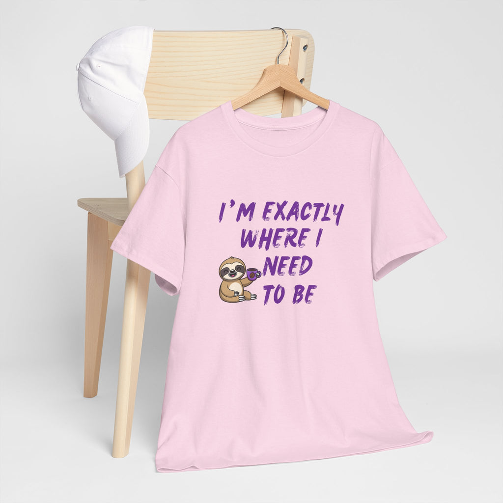 Sloth "I'm Exactly Where I Need to Be" Graphic Tee