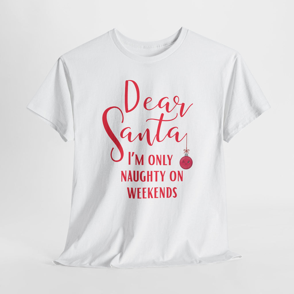 Dear Santa I’m Only Naughty on Weekends Christmas T-Shirt