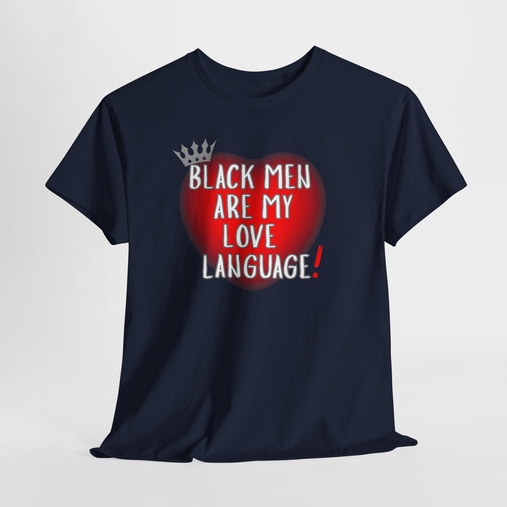 Love Language Tee — "Black Men Are My Love Language" Graphic T-Shirt