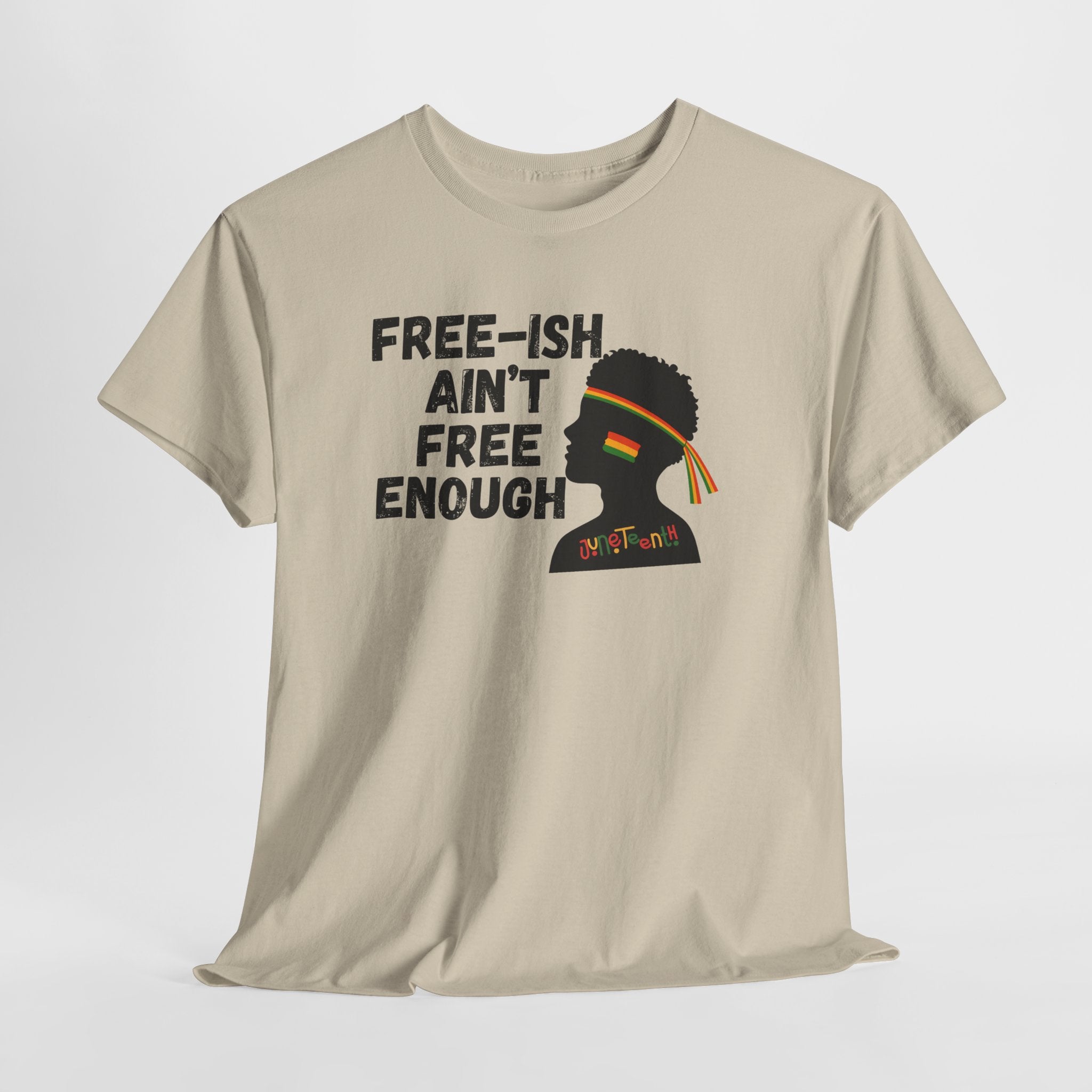 T-Shirt — "Free-ish Ain't Free Enough" Afrocentric Graphic Tee