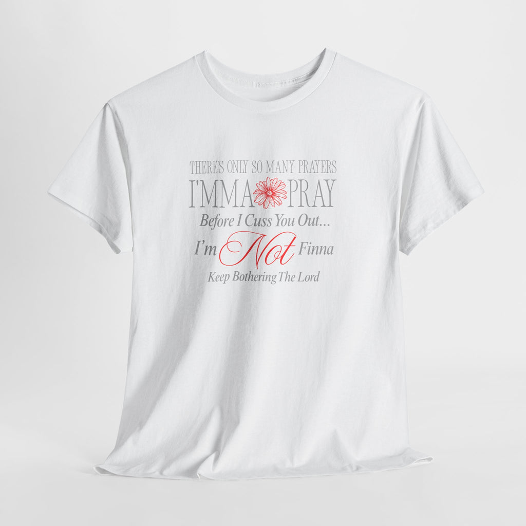Fun Graphic Tee — "I’mma Pray Before I Cuss You Out" Inspirational Christian T-Shirt