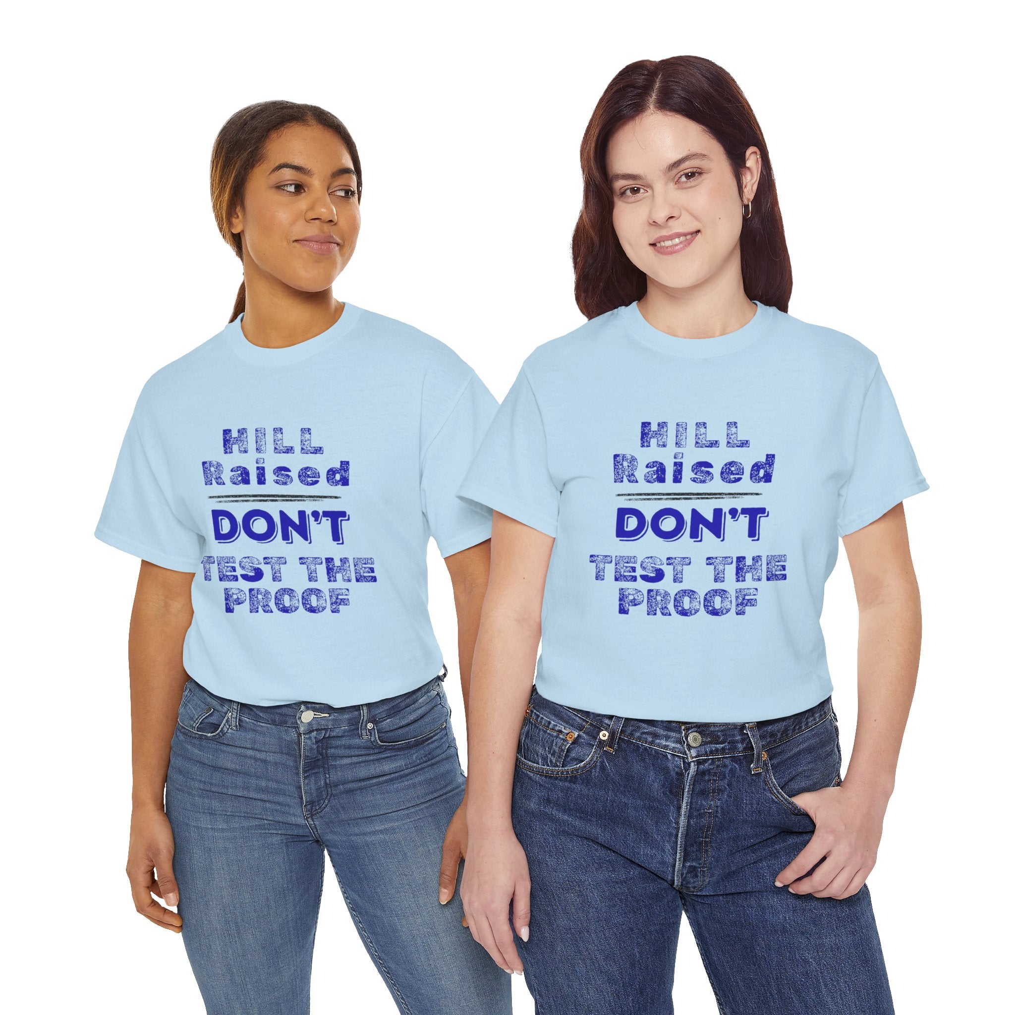 Hill Raised "Don't Test the Proof" T-Shirt