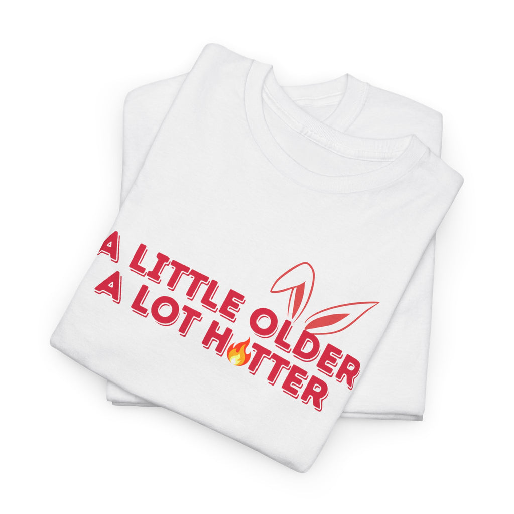 Getting Older & Still Hot T-Shirt — Funny Aging Tee