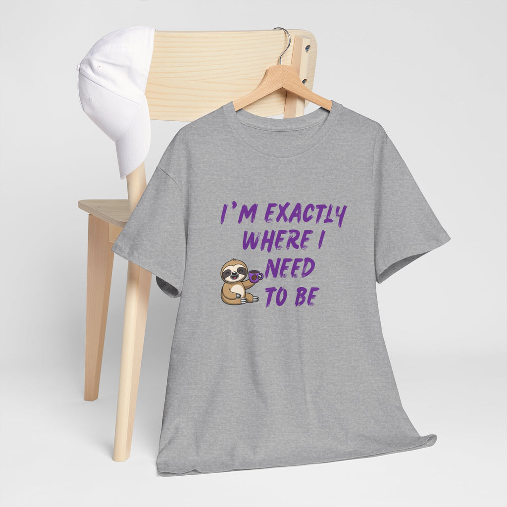Sloth "I'm Exactly Where I Need to Be" Graphic Tee