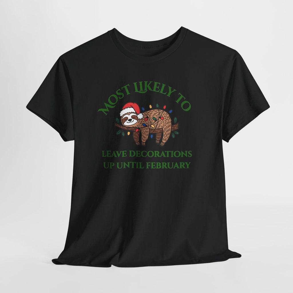 Most Likely to Leave Decorations Up Until February Sloth T-Shirt