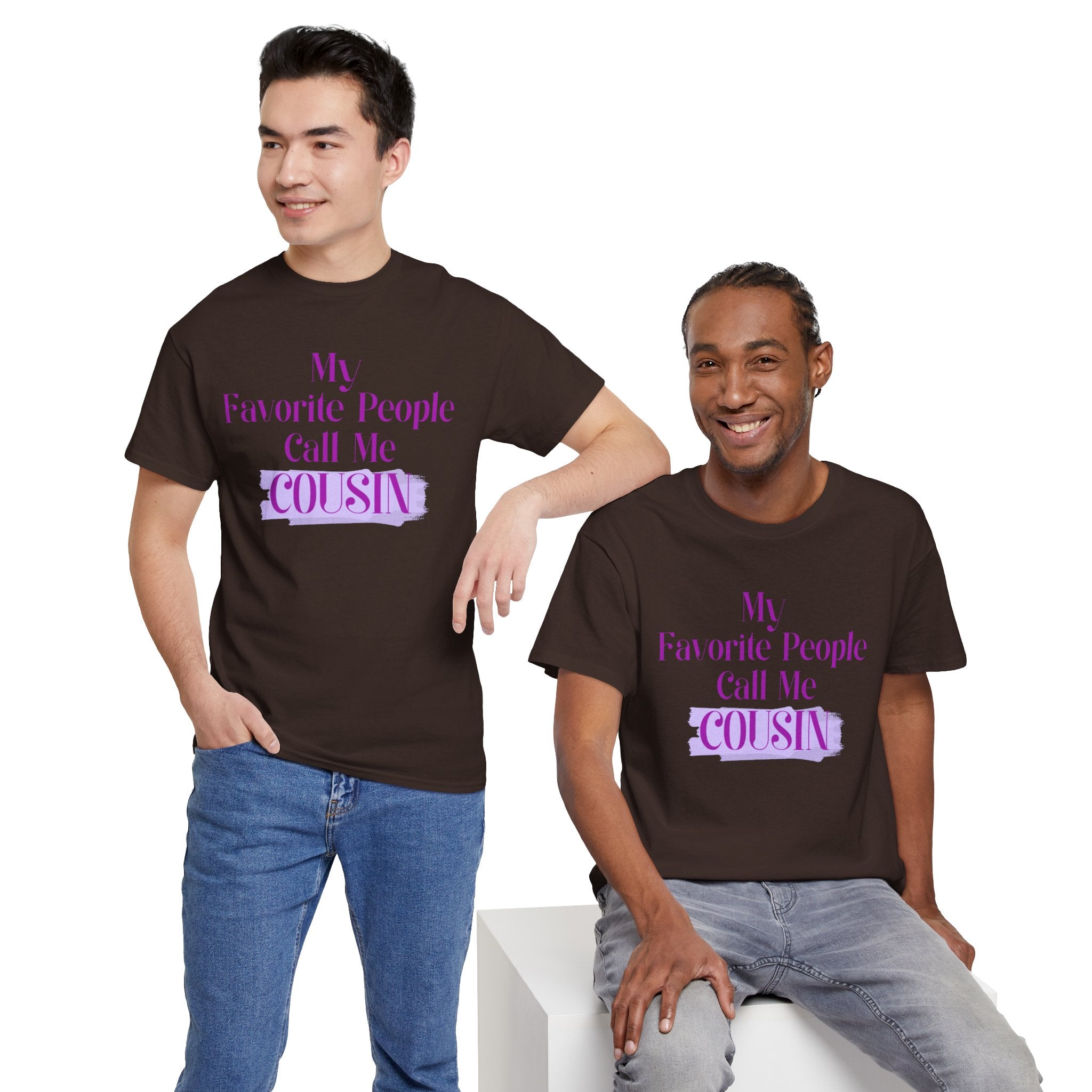 Cousin T-Shirt — "My Favorite People Call Me Cousin" Graphic Tee