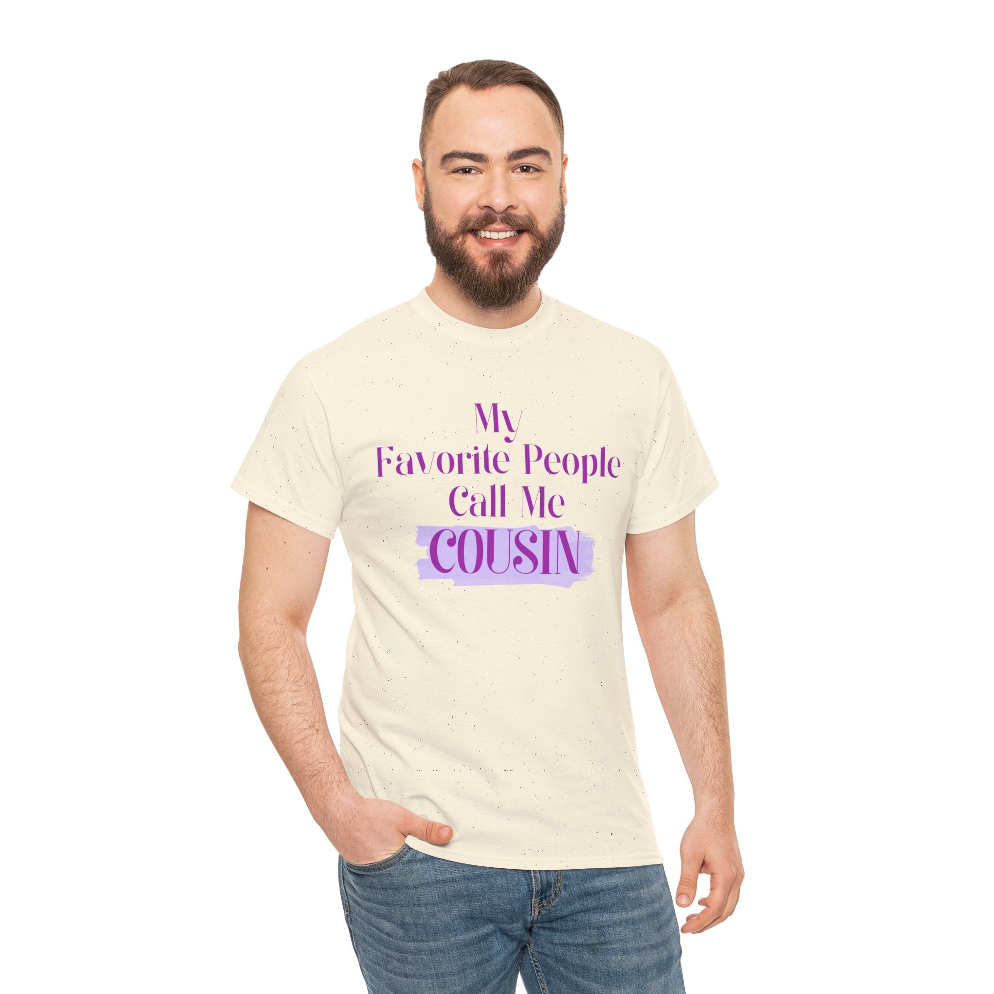 Cousin T-Shirt — "My Favorite People Call Me Cousin" Graphic Tee