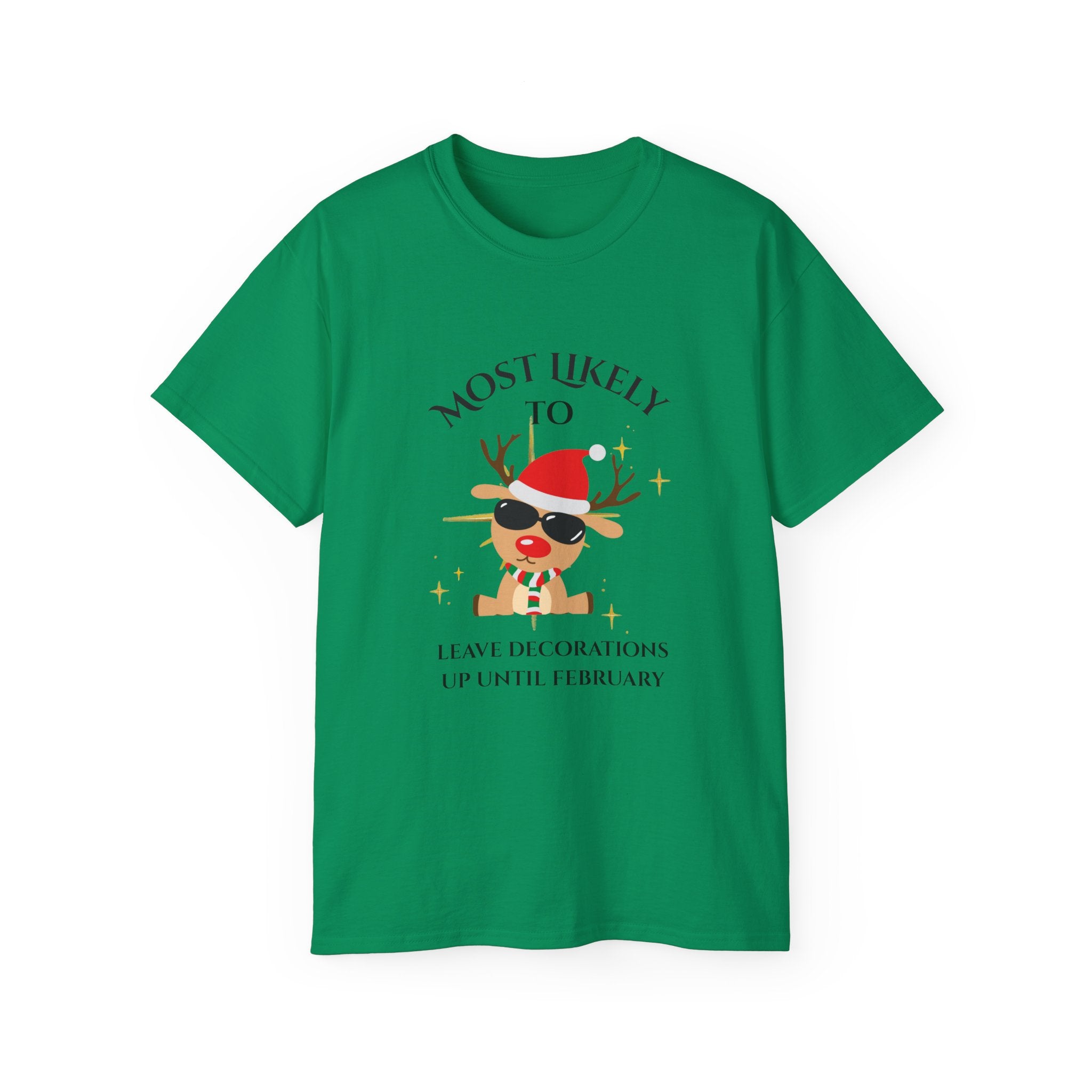 Most Likely to Leave Decorations Up Until February" - Holiday Gift Shirt for Christmas, Winter Parties, Seasonal
