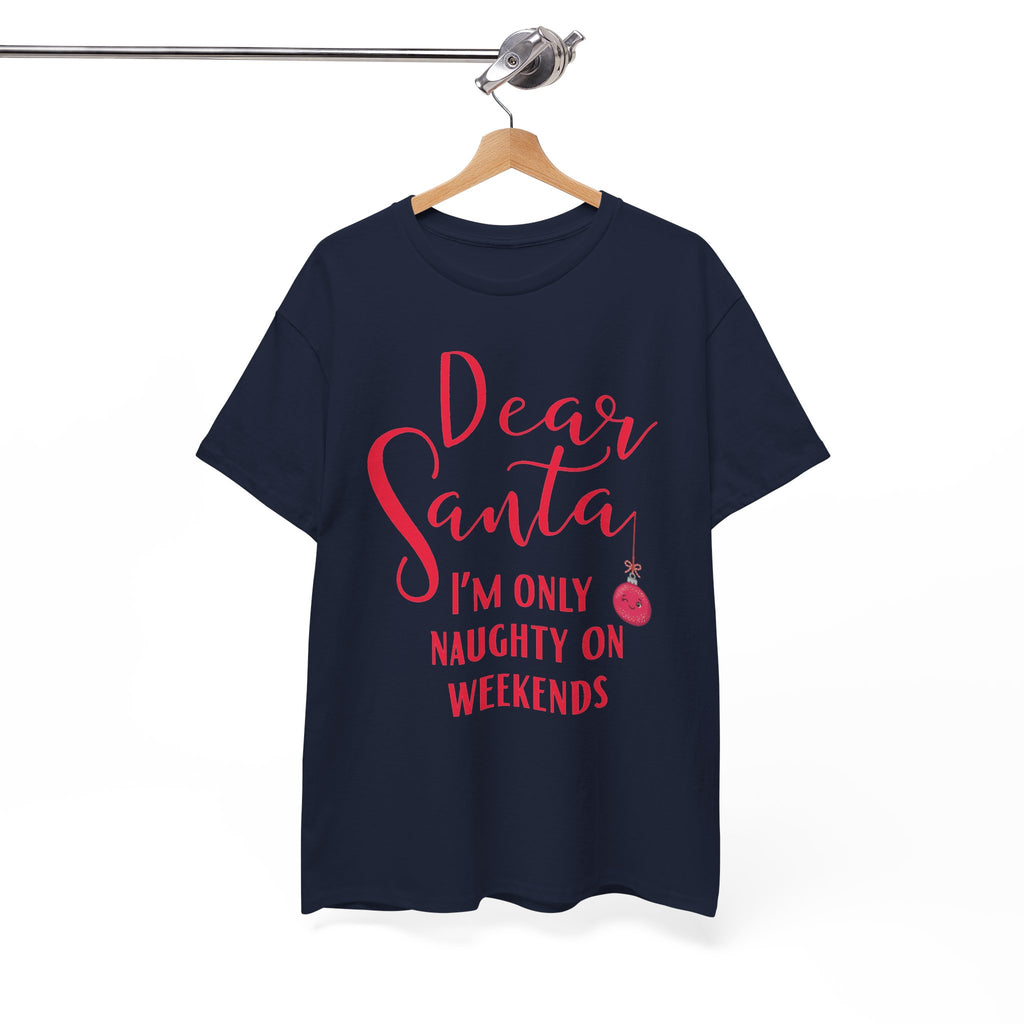 Dear Santa I’m Only Naughty on Weekends Christmas T-Shirt