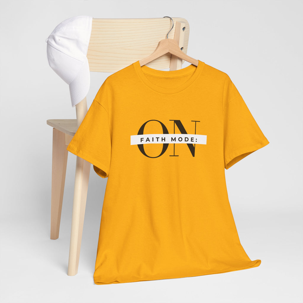 Faith Mode: ON T-Shirt